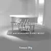Mellow Jazz (Best Background Piano Music) album lyrics, reviews, download