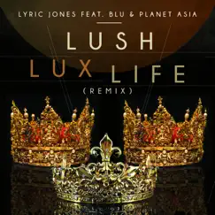 Lush Lux Life (feat. Blu & Planet Asia) [Remix] - Single by Lyric Jones album reviews, ratings, credits