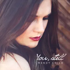 You, Still - EP by Wendy Child album reviews, ratings, credits