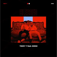 BLESSED (feat. Dok2) - Single by Tizzy T album reviews, ratings, credits