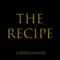 The Recipe - Single by Cardo Grandz album reviews, ratings, credits