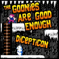 The Goonies Are Good Enough - Single by Dicepticon album reviews, ratings, credits