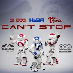 Can't Stop - Single by Si-Dog, Huda Hudia & Sweet Charlie album reviews, ratings, credits