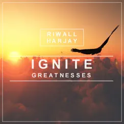 Ignite Greatnesses - Single by Riwall Harjay album reviews, ratings, credits