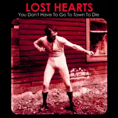 You Don't Have to Go to Town to Die - Single by Lost Hearts album reviews, ratings, credits