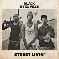 STREET LIVIN' - Single by Black Eyed Peas album reviews, ratings, credits