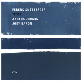 Titok by Ferenc Snétberger, Anders Jormin & Joey Baron album download