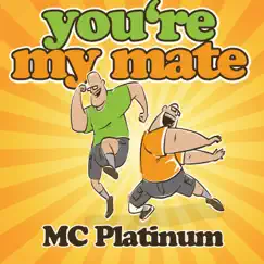 You're My Mate - Single by MC Platinum album reviews, ratings, credits
