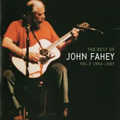 The Best of John Fahey, Vol. 2 (1964-1983) [Remastered] by John Fahey album reviews, ratings, credits