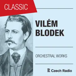 Vilém Blodek: Orchestral Works by Prague Radio Symphony Orchestra album reviews, ratings, credits