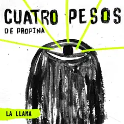 La Llama - Single by Cuatro Pesos de Propina album reviews, ratings, credits