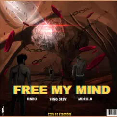 Free My Mind (feat. Morello & Tendo) - Single by Yung Drew album reviews, ratings, credits