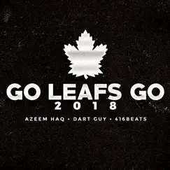 Go Leafs Go (feat. Dart Guy & 416BEATS) [2018] Song Lyrics