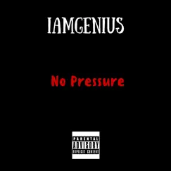 No Pressure - Single by IAmGenius album reviews, ratings, credits