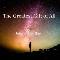 Greatest Gift of All - Single by John Wesley Hart album reviews, ratings, credits