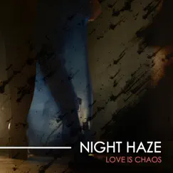 Love Is Chaos by Night Haze album reviews, ratings, credits
