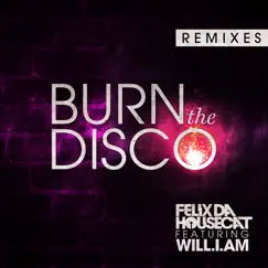 Burn the Disco (Remixes) [feat. will.i.am] - Single by Felix da Housecat album reviews, ratings, credits