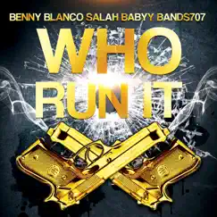 Who Run It (feat. Salah Babyy & Bands707) - Single by Benny blanco album reviews, ratings, credits