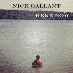 Here Now by Nick Gallant album reviews, ratings, credits