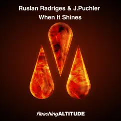 When It Shines - Single by Ruslan Radriges & J.Puchler album reviews, ratings, credits