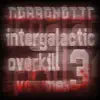 Intergalactic Overkill, Vol. 3 - Single album lyrics, reviews, download