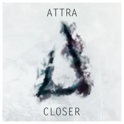 Closer - EP by Attra album reviews, ratings, credits