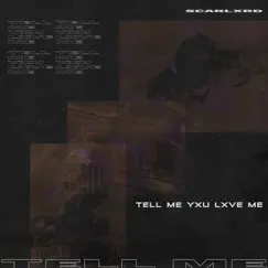TELL ME YXU LXVE ME - Single by Scarlxrd album reviews, ratings, credits