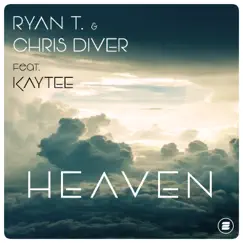Heaven (feat. Kaytee) - Single by Ryan T & Chris Diver album reviews, ratings, credits