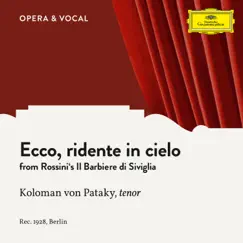 Rossini: Il Barbiere di Siviglia: Ecco ridente in cielo - Single by Koloman von Pataky & Unknown Orchestra album reviews, ratings, credits