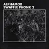 Swaffle Phonk 2 album lyrics, reviews, download