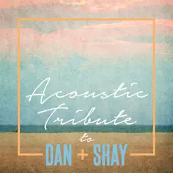 Acoustic Tribute to Dan + Shay (Instrumental) by Guitar Tribute Players album reviews, ratings, credits