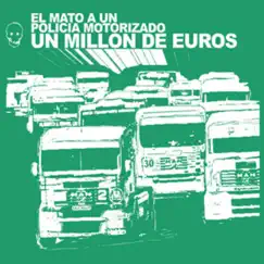 Un Millón de Euros by Él Mató a un Policía Motorizado album reviews, ratings, credits