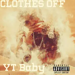 Clothes Off - Single by YT Baby album reviews, ratings, credits
