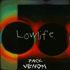 Lowlife - Single by Jack Venom album reviews, ratings, credits
