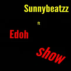 Show (feat. Edoh) - Single by Sunnybeatzz album reviews, ratings, credits