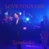 Love Your Life - Single album lyrics, reviews, download