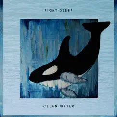 Clean Water - EP by Fight Sleep album reviews, ratings, credits