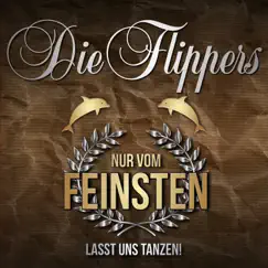 Nur vom Feinsten - Lasst uns tanzen! by Die Flippers album reviews, ratings, credits