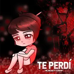 Te Perdí (feat. Zckrap) - Single by MC Richix album reviews, ratings, credits