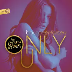 Only U - Single by Bounce Enforcerz album reviews, ratings, credits