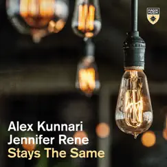 Stays the Same - Single by Alex Kunnari & Jennifer Rene album reviews, ratings, credits