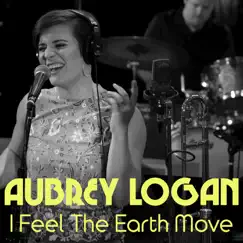 I Feel the Earth Move - Single by Aubrey Logan album reviews, ratings, credits