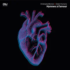 Hymnes à l'amour by Christophe Monniot & Didier Ithursarry album reviews, ratings, credits
