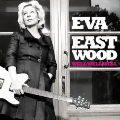 Well Well Well by Eva Eastwood album reviews, ratings, credits