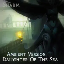 Daughter of the Sea (Ambient Version) - Single by Sharm album reviews, ratings, credits
