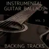 Instrumental Guitar Ballads Backing Tracks Vol. 3 album lyrics, reviews, download