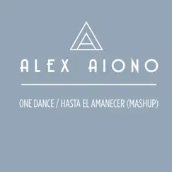 One Dance / Hasta El Amanecer (Mashup) - Single by Alex Aiono album reviews, ratings, credits