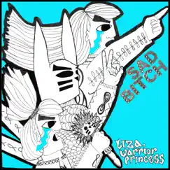 Sad Bitch - Single by Liza, Warrior Princess album reviews, ratings, credits