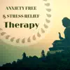 Anxiety Free & Stress Relief Therapy - Soft Music with Tibetan Singing Bowls and Nature Sounds album lyrics, reviews, download