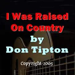 I Was Raised on Country - Single by Don Tipton album reviews, ratings, credits